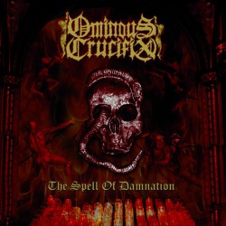 OMINOUS CRUCIFIX - The Spell Of Damnation (Digipack CD)