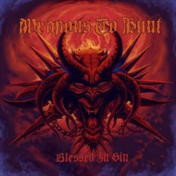 WEAPONS TO HUNT - Blessed In Sin (CD)