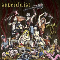 SUPERCHRIST - Defenders Of The Filth (LP)