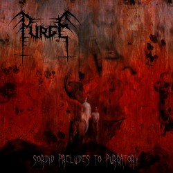 PURGE - Sordid Preludes To Purgatory (CD)