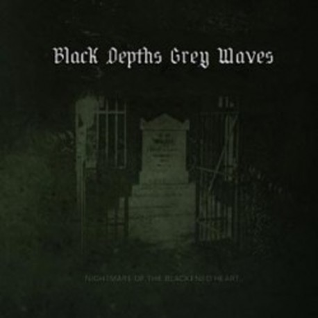 BLACK DEPTHS GREY WAVES - Nightmare Of The Blackened Heart (Digipack CD)
