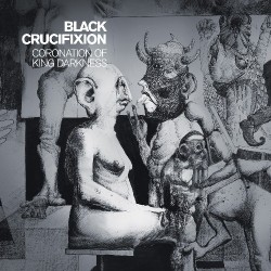 BLACK CRUCIFIXION - Coronation Of King Darkness (CD)