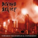 BEYOND BELIEF - Towards The Diabolical Experiments (Digipack CD)