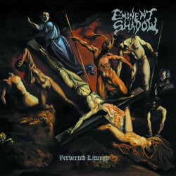 EMINENT SHADOW - Perverted Liturgy (EP)