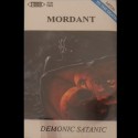 MORDANT - Demonic Satanic (TAPE)
