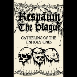 RESPAWN THE PLAGUE – Gathering Of The Unholy Ones TAPE