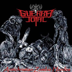 GUERRA TOTAL - Antichristian Zombie Horders (CD)