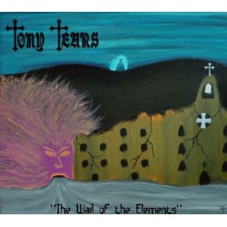 TONY TEARS - The Wail of the Elements (CD)