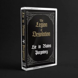 LIE IN RUINS/PURGATORY - The Legion Of Desolation (TAPE)