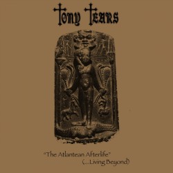 TONY TEARS - The Atlantean Afterlife (...Living Beyond) (Gatefold LP)