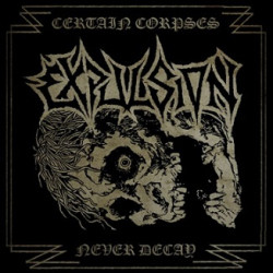 EXPULSION - Certain Corpses Never Decay  (Gatefold DLP)