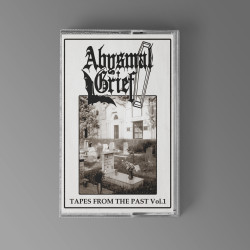 ABYSMAL GRIEF - Tapes From The Past Vol. I (TAPE)