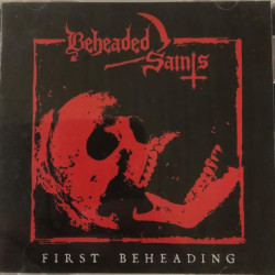 BEHEADED SAINTS - First Beheading (CD)